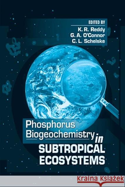 Phosphorus Biogeochemistry of Sub-Tropical Ecosystems K. Ramesh Reddy Claire L. Schelske George A. O'Connor 9781566703314 CRC Press - książka