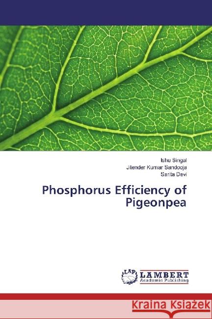 Phosphorus Efficiency of Pigeonpea Singal, Ishu; Sandooja, Jitender Kumar; Devi, Sarita 9783330023123 LAP Lambert Academic Publishing - książka