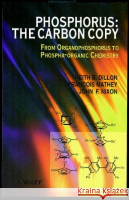 Phosphorus: The Carbon Copy: From Organophosphorus to Phospha-Organic Chemistry Mathey, François 9780471973607 John Wiley & Sons - książka