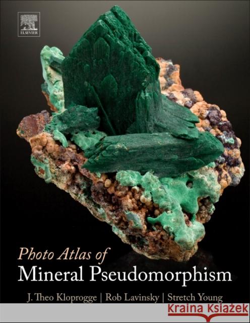 Photo Atlas of Mineral Pseudomorphism J. Theo Kloprogge Rob Lavinsky Stretch Young 9780128036747 Elsevier - książka
