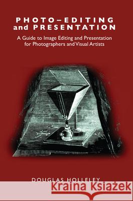 Photo-Editing and Presentation Douglas Holleley 9780970713858 RIT Cary Graphic Arts Press - książka