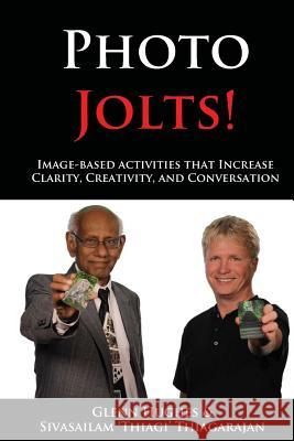 Photo Jolts!: Image-based Activities that Increase Clarity, Creativity, and Conversation Thiagarajan, Sivasailam 9780989465519 Sah - książka
