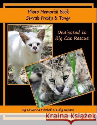 Photo Memorial Book Servals Frosty & Tonga Holly Kopacz Lawanna Mitchell 9781701745445 Independently Published - książka