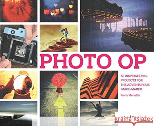 Photo Op: 52 Weekly Ideas for Creative Image-Making Meredith, Kevin 9781138372153 Taylor and Francis - książka