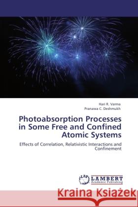Photoabsorption Processes in Some Free and Confined Atomic Systems Varma, Hari R., Deshmukh, Pranawa C. 9783844394085 Dictus Publishing - książka