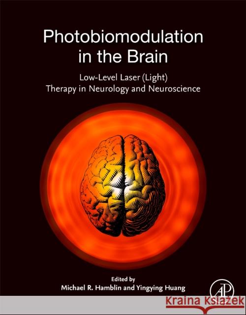 Photobiomodulation in the Brain: Low-Level Laser (Light) Therapy in Neurology and Neuroscience Michael R. Hamblin Ying-Ying Huang 9780128153055 Academic Press - książka