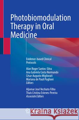 Photobiomodulation Therapy in Oral Medicine: Evidence-Based Clinical Protocols Alan Roger Santos-Silva Ana Gabriela Normando C?sar Augusto Migliorati 9783031850479 Springer - książka