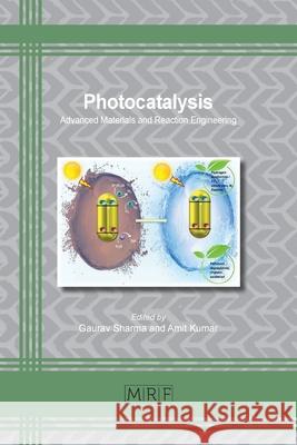 Photocatalysis: Advanced Materials and Reaction Engineering Gaurav Sharma Amit Kumar 9781644901342 Materials Research Forum LLC - książka