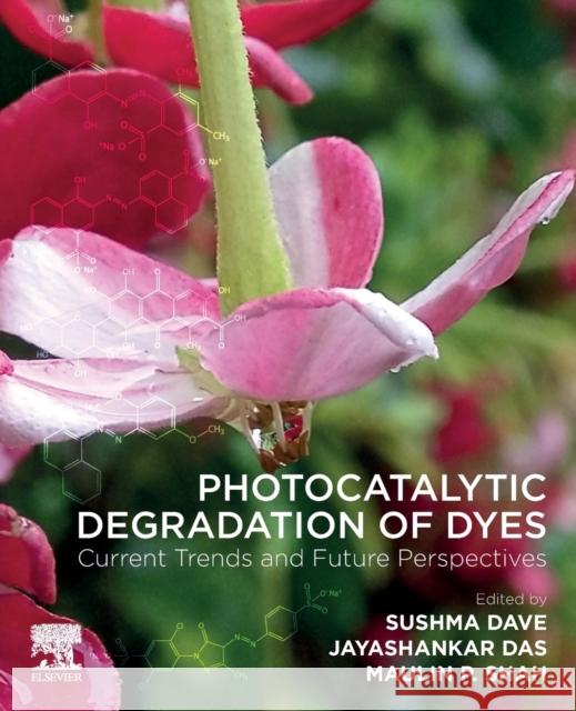 Photocatalytic Degradation of Dyes: Current Trends and Future Perspectives Sushma Dave Jayashankar Das Maulin P. Shah 9780128238769 Elsevier - książka