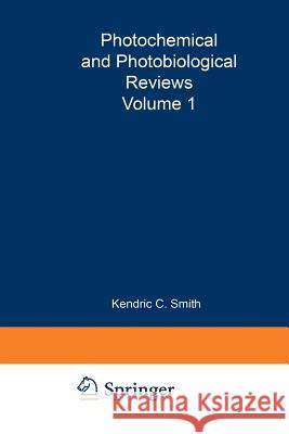 Photochemical and Photobiological Reviews: Volume 1 Smith, Kendric 9781468425765 Springer - książka