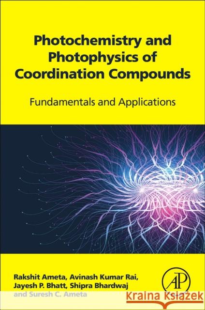Photochemistry and Photophysics of Coordination Compounds: Fundamentals and Applications Rakshit Ameta Avinash Kumar Rai Jayesh P. Bhatt 9780128244937 Elsevier - książka