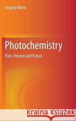 Photochemistry: Past, Present and Future Albini, Angelo 9783662479766 Springer - książka