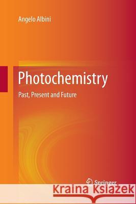 Photochemistry: Past, Present and Future Albini, Angelo 9783662507810 Springer - książka