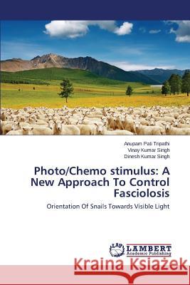 Photo/Chemo stimulus: A New Approach To Control Fasciolosis Tripathi Anupam Pati, Singh Vinay Kumar, Singh Dinesh Kumar 9783659795817 LAP Lambert Academic Publishing - książka