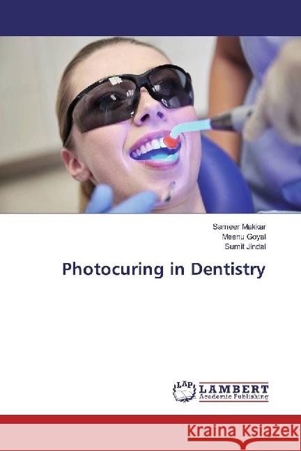 Photocuring in Dentistry Makkar, Sameer; Goyal, Meenu; Jindal, Sumit 9783659976360 LAP Lambert Academic Publishing - książka