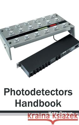 Photodetectors Handbook Kate Brown 9781632404077 Clanrye International - książka