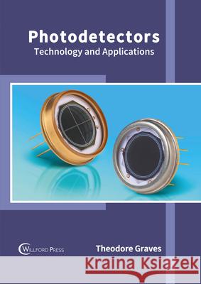 Photodetectors: Technology and Applications Theodore Graves 9781647283261 Willford Press - książka