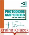 Photodiode Amplifiers: OP AMP Solutions Jerald Graeme 9780070242470 McGraw-Hill Professional Publishing