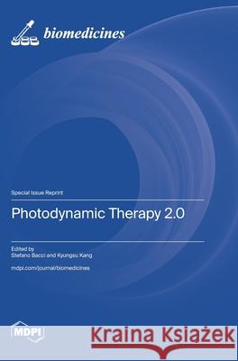 Photodynamic Therapy 2.0 Stefano Bacci Kyungsu Kang 9783725849710 Mdpi AG - książka