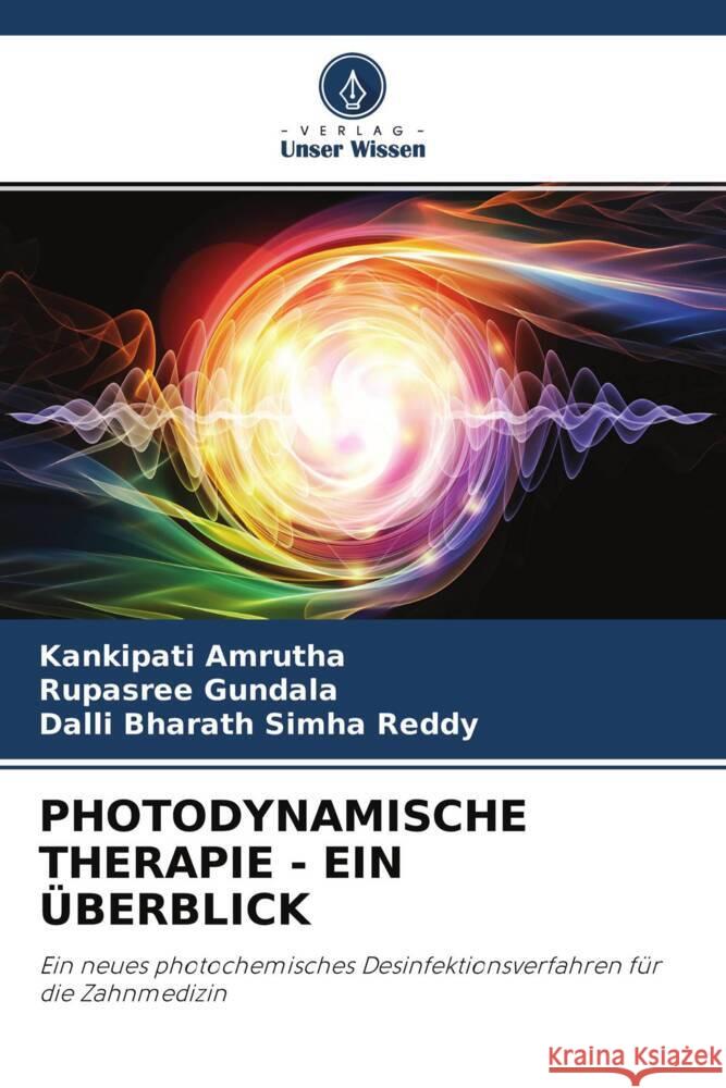 PHOTODYNAMISCHE THERAPIE - EIN ÜBERBLICK Amrutha, Kankipati, Gundala, Rupasree, Simha Reddy, Dalli Bharath 9786204329994 Verlag Unser Wissen - książka