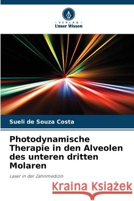 Photodynamische Therapie in den Alveolen des unteren dritten Molaren Sueli de Souza Costa 9786207688500 Verlag Unser Wissen - książka