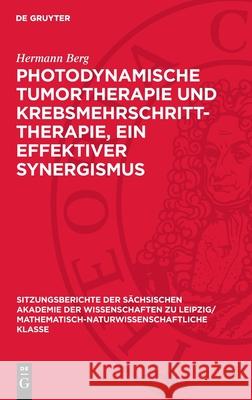 Photodynamische Tumortherapie Und Krebsmehrschritt-Therapie, Ein Effektiver Synergismus Hermann Berg 9783112725580 de Gruyter - książka