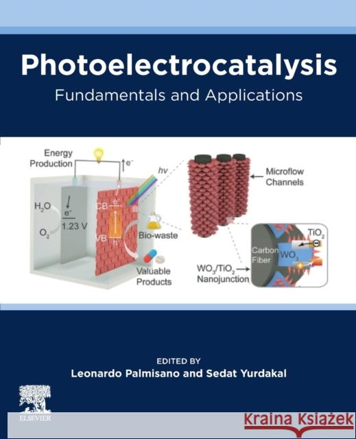 Photoelectrocatalysis: Fundamentals and Applications Leonardo Palmisano Sedat Yurdakal 9780128239896 Elsevier - książka