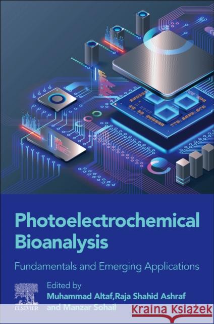 Photoelectrochemical Bioanalysis: Fundamentals and Emerging Applications Muhammad Altaf Raja Shahid Ashraf Manzar Sohail 9780443189555 Elsevier - książka