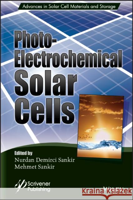 Photoelectrochemical Solar Cells Nurdan Demirci Sankir Mehmet Sankir 9781119459934 Wiley-Scrivener - książka