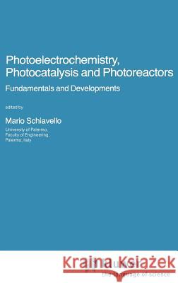 Photoelectrochemistry, Photocatalysis and Photoreactors Fundamentals and Developments Mario Schiavello 9789027719461 Springer - książka