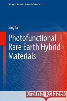 Photofunctional Rare Earth Hybrid Materials Bing Yan 9789811029561 Springer - książka