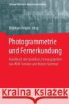 Photogrammetrie Und Fernerkundung: Handbuch Der Geodäsie, Herausgegeben Von Willi Freeden Und Reiner Rummel Heipke, Christian 9783662470930 Springer Spektrum