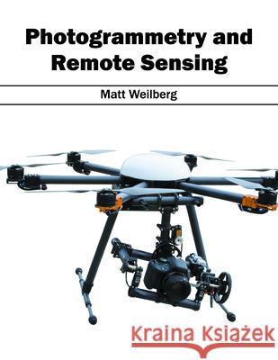 Photogrammetry and Remote Sensing Matt Weilberg 9781682861073 Syrawood Publishing House - książka