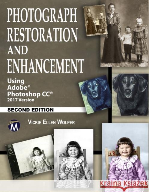 Photograph Restoration and Enhancement: Using Adobe Photoshop CC 2017 Version Vickie Ellen Wolper 9781683921509 Mercury Learning & Information - książka