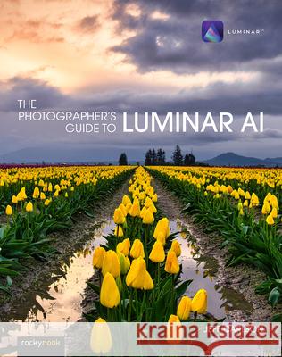 Photographer's Guide to Luminar AI,The Jeff Carlson 9781681987873 Rocky Nook - książka