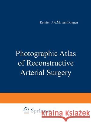 Photographic Atlas of Reconstructive Arterial Surgery J. J. a. M. Va 9789401164191 Springer - książka