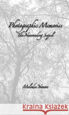 Photographic Memories: The NeverEnding Sequel Melodie Yvonne 9781716682636 Lulu.com - książka