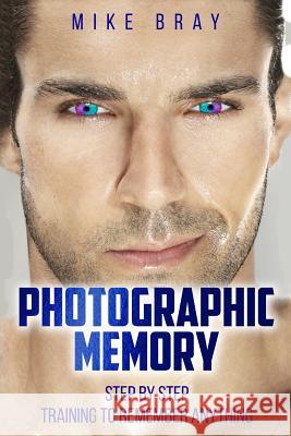 Photographic Memory Mike Bray 9781543074109 Createspace Independent Publishing Platform - książka