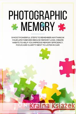 Photographic Memory: 9 Most Powerful Steps to Remember Anything in Your Life Forever! Reduce Memory Loss, Create Habits to Help You Improve Tony Bennis 9781071024706 Independently Published - książka