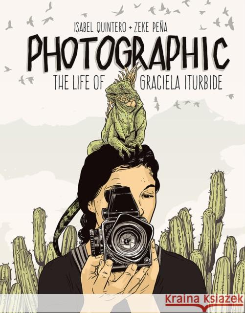 Photographic: The Life of Graciela Iturbide Isabel Quintero Zeke Pena 9781947440005 Getty Publications - książka