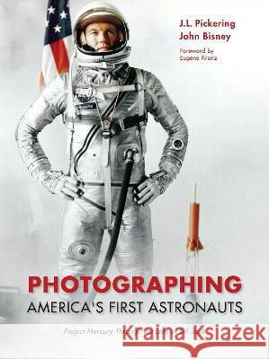 Photographing America\'s First Astronauts: Project Mercury Through the Lens of Bill Taub J. L. Pickering John Bisney Eugene Kranz 9781612498560 Purdue University Press - książka
