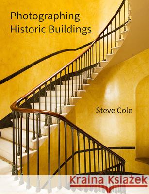 Photographing Historic Buildings Steve Cole 9781848022690 Historic England Publishing - książka