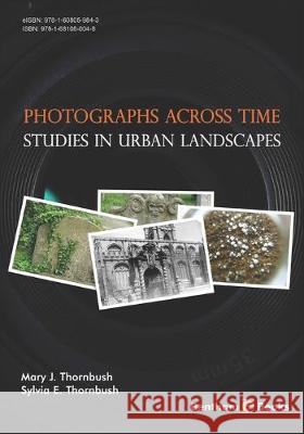 Photographs Across Time: Studies in Urban Landscapes Sylvia E. Thornbush Mary J. Thornbush 9781681080048 Bentham Science Publishers - książka