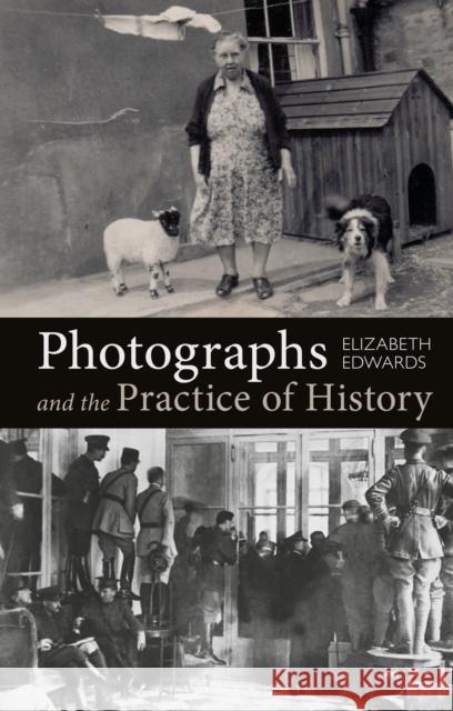 Photographs and the Practice of History: A Short Primer Elizabeth Edwards 9781350120655 Bloomsbury Publishing PLC - książka