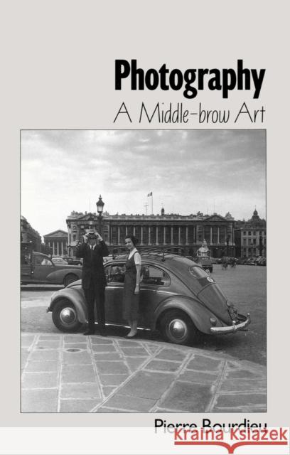 Photography : A Middle-Brow Art Pierre Bourdieu 9780745617152 Polity Press - książka