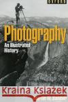 Photography: An Illustrated History Martin W. Sandler 9780195126082 Oxford University Press
