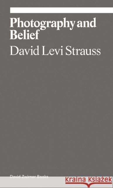 Photography and Belief David Levi Strauss 9781644230473 David Zwirner - książka