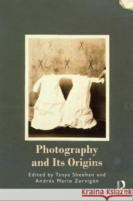 Photography and Its Origins Tanya Sheehan Andres Zervigon  9780415722902 Routledge - książka