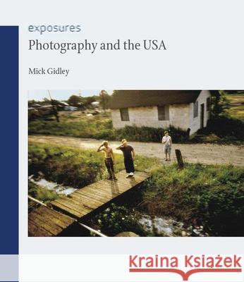 Photography and the USA Mick Gidley 9781861897701 REAKTION BOOKS - książka