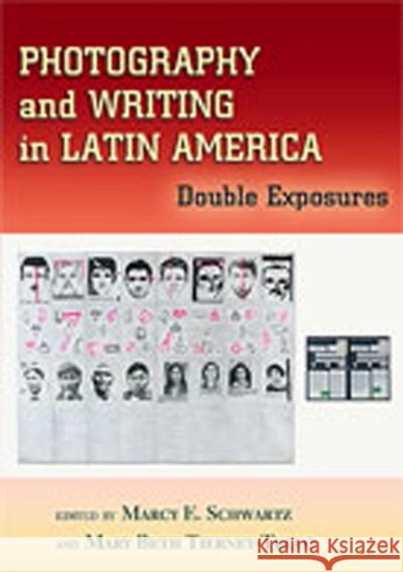 Photography and Writing in Latin America: Double Exposures Schwartz, Marcy E. 9780826338082 University of New Mexico Press - książka